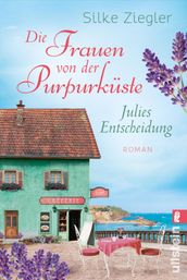 Die Frauen von der Purpurküste Julies Entscheidung