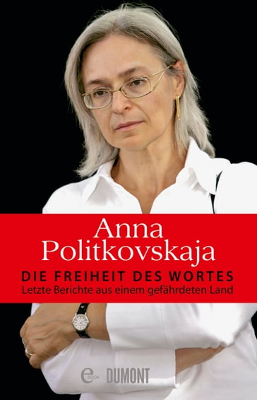 Die Freiheit des Wortes - Anna Politkovskaja