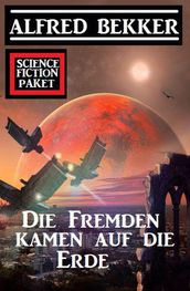 Die Fremden kamen auf die Erde: Science Fiction Paket