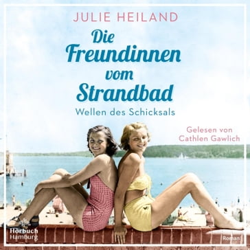 Die Freundinnen vom Strandbad (Die Müggelsee-Saga 1) - Julie Heiland