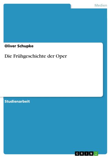 Die Frühgeschichte der Oper - Oliver Schupke