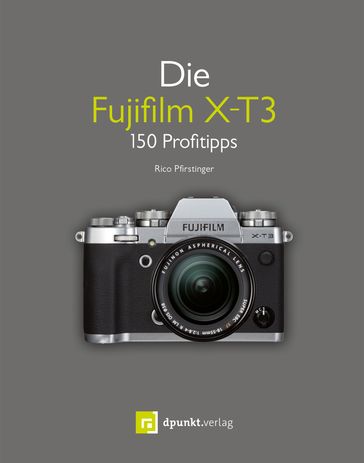 Die Fujifilm X-T3 - Rico Pfirstinger