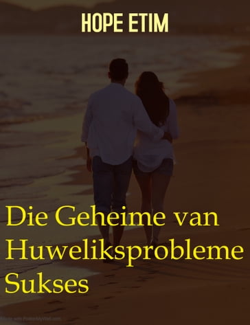 Die Geheime van Huweliksprobleme Sukses - Hope Etim