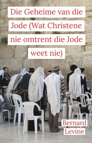 Die Geheime van die Jode (Wat Christene nie omtrent die Jode weet nie) - Bernard Levine