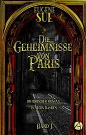 Die Geheimnisse von Paris. Band I