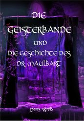 Die Geisterbande und die Geschichte des Dr. Maulbart