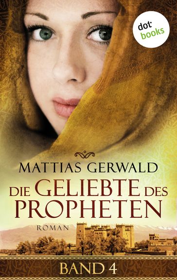 Die Geliebte des Propheten - Band 4 - Mattias Gerwald