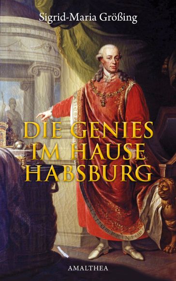 Die Genies im Hause Habsburg - Sigrid-Maria Großing