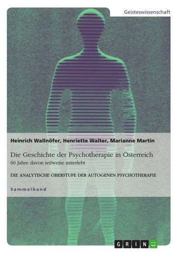 Die Geschichte der Psychotherapie in Österreich - Heinrich Wallnofer - Henriette Walter - Marianne Martin