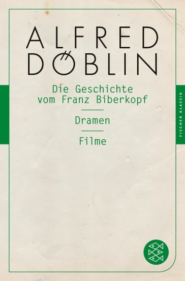 Die Geschichte vom Franz Biberkopf / Dramen / Filme - Alfred Doblin - Stefan Keppler-Tasaki