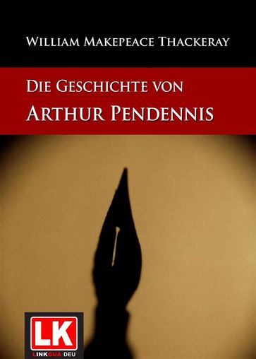 Die Geschichte von Arthur Pendennis - William Makepeace Thackeray