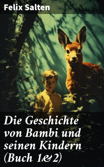 Die Geschichte von Bambi und seinen Kindern (Buch 1&2) - Felix Salten