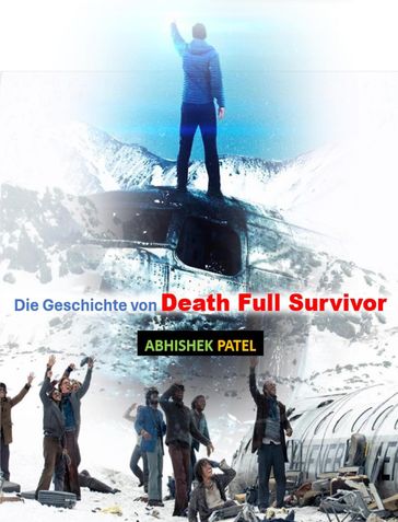 Die Geschichte von Death Full Survivor - Abhishek Patel