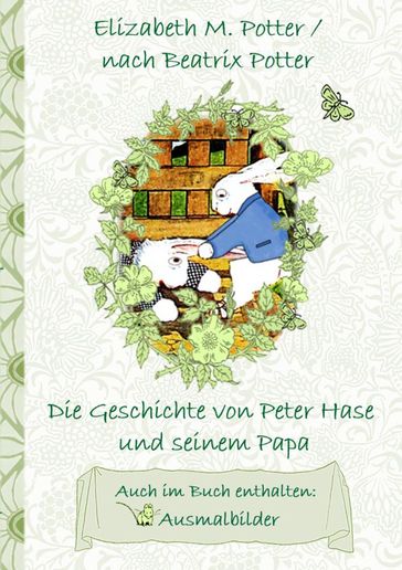 Die Geschichte von Peter Hase und seinem Papa (inklusive Ausmalbilder, deutsche Erstveröffentlichung! ) - Beatrix Potter - Elizabeth M. Potter