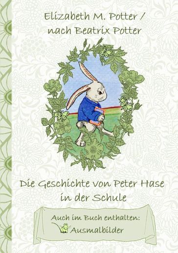 Die Geschichte von Peter Hase in der Schule (inklusive Ausmalbilder, deutsche Erstveröffentlichung! ) - Beatrix Potter - Elizabeth M. Potter