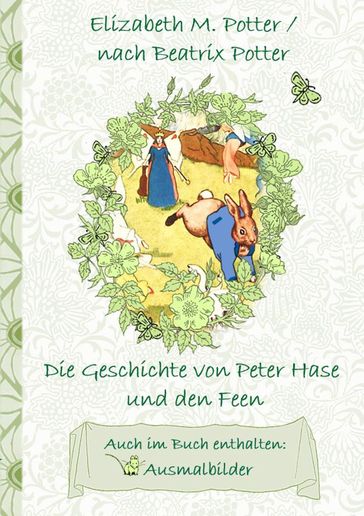 Die Geschichte von Peter Hase und die Feen (inklusive Ausmalbilder, deutsche Erstveröffentlichung! ) - Beatrix Potter - Elizabeth M. Potter