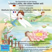 Die Geschichte von der kleinen Libelle Lolita, die allen helfen will. Deutsch-Französisch. / L histoire de la petite libellule Laurie qui veut toujours aider tout le monde. Allemand-Francais.