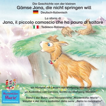 Die Geschichte von der kleinen Gämse Jana, die nicht springen will. Deutsch-Italienisch / La storia di Jana, il piccola camoscio che ha paura di saltare. Tedesco-Italiano. - Wolfgang Wilhelm - Ingmar Winkler - Benedikt Gramm - Sebastian Kiefer