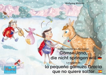 Die Geschichte von der kleinen Gämse Jana, die nicht springen will. Deutsch-Spanisch. / La historia de la pequeña gamuza Gracia que no quiere saltar. Alemán-Español. - Wolfgang Wilhelm