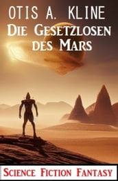 Die Gesetzlosen des Mars: Science Fiction Fantasy