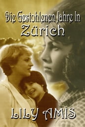 Die Gestohlenen Jahre In Zürich