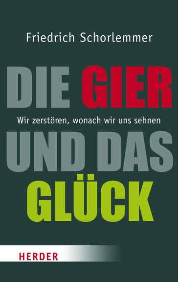 Die Gier und das Glück - Friedrich Schorlemmer