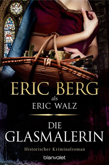 Die Glasmalerin - Eric Berg - Eric Walz