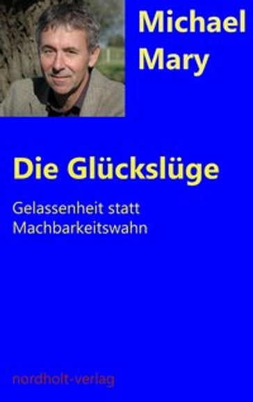 Die Glückslüge - Michael Mary