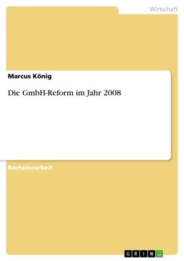 Die GmbH-Reform im Jahr 2008 - Marcus Konig