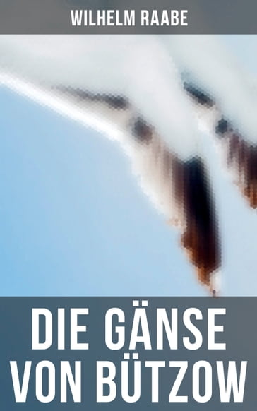 Die Gänse von Bützow - Wilhelm Raabe