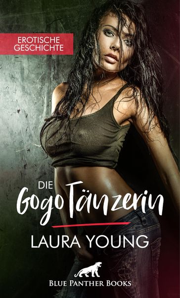 Die GogoTänzerin   Erotische Geschichte - Laura Young