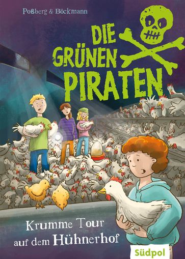 Die Grünen Piraten  Krumme Tour auf dem Hühnerhof - Andrea Poßberg - Corinna Bockmann