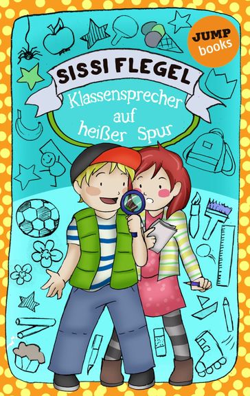 Die Grundschul-Detektive - Band 2: Klassensprecher auf heißer Spur - Sissi Flegel