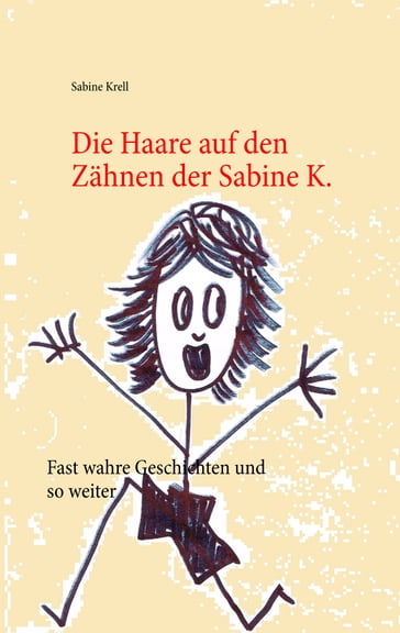 Die Haare auf den Zähnen der Sabine K. - Sabine Krell