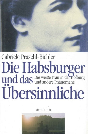 Die Habsburger und das Übersinnliche - Gabriele Praschl-Bichler