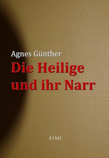 Die Heilige und ihr Narr - Agnes Gunther