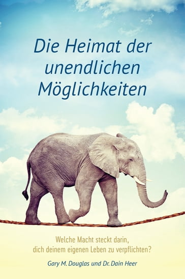 Die Heimat der unendlichen Möglichkeiten (German) - Gary M. Douglas - Dr. Dain Heer
