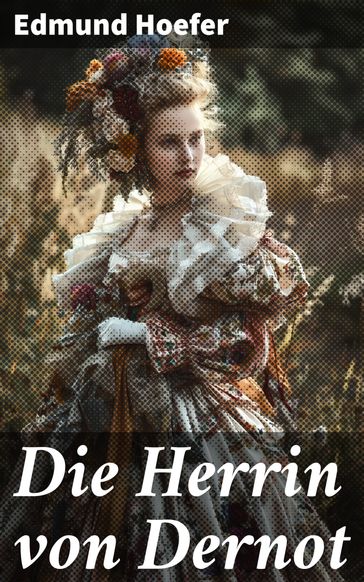 Die Herrin von Dernot - Edmund Hoefer