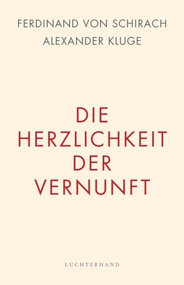 Die Herzlichkeit der Vernunft - Ferdinand von Schirach - Alexander Kluge