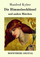 Die Himmelsschlüssel und andere Märchen