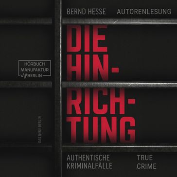 Die Hinrichtung - Authentische Kriminalfälle (ungekürzt) - Bernd Hesse