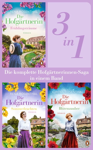 Die Hofgärtnerinnen Saga Band 1-3: Frühlingsträume/ Sommerleuchten/ Blütenzauber (3in1-Bundle). Die komplette Trilogie in einem Band - Rena Rosenthal