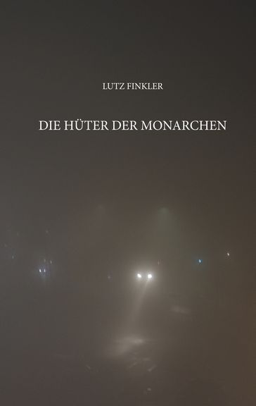 Die Hüter der Monarchen - Lutz Finkler