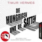 Die Hungrigen und die Satten (Ungekürzt)