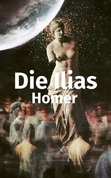 Die Ilias - Homer