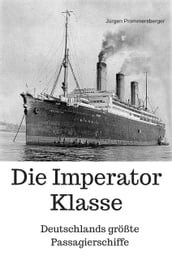 Die Imperator Klasse - Deutschlands größte Passagierschiffe
