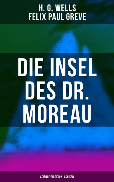 Die Insel des Dr. Moreau (Science-Fiction-Klassiker) - H. G. Wells - Felix Paul Greve