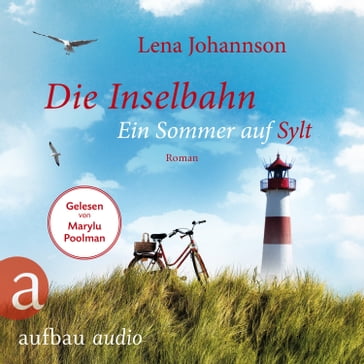 Die Inselbahn - Ein Sommer auf Sylt (Ungekürzt) - Lena Johannson