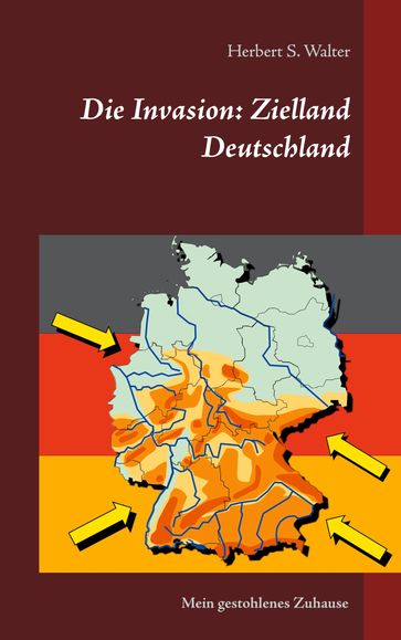 Die Invasion: Zielland Deutschland - Herbert S. Walter
