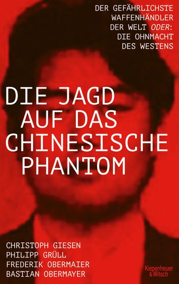 Die Jagd auf das chinesische Phantom - Bastian Obermayer - Frederik Obermaier - Philipp Josef Grull - Christoph Giesen